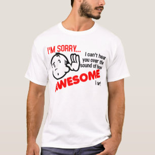T-shirt Je ne t'entends pas avec le bruit de combien je su