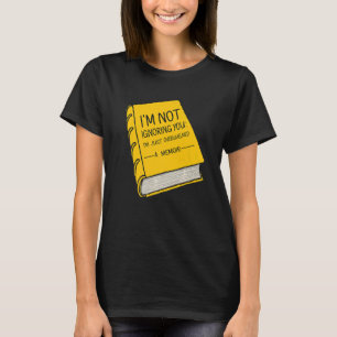 T-shirt Je ne t'ignore pas Je suis débordée de Mémoire