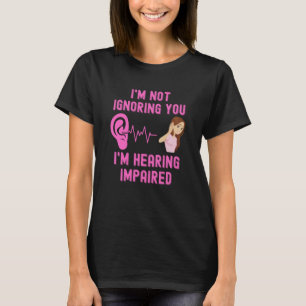 T-shirt Je ne t'ignore pas, j'entends mal