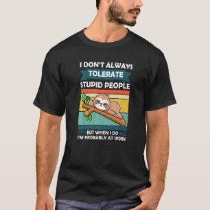 T-shirt Je ne tolère pas toujours les gens stupides Paress