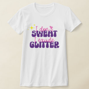 T-shirt Je ne transpire pas je sors de Parties scintillant