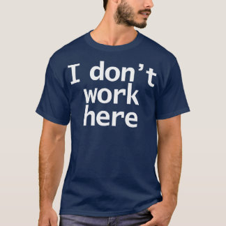 T-shirt Je Ne Travaille Pas Ici Typographie Minimal Texte 