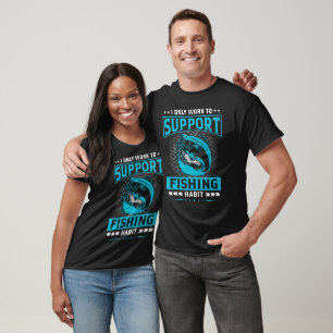 T-shirt Je Ne Travaille Qu'À Soutenir Mon Habitude De Pêch