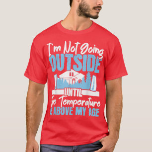 T-shirt Je ne vais pas en dehors de la saison hivernale gl