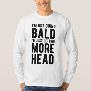 T-shirt Je ne vais pas être chauve Je ne fais que gagner d