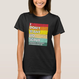 T-shirt Je ne veux pas de frottement chimique exfoliant es