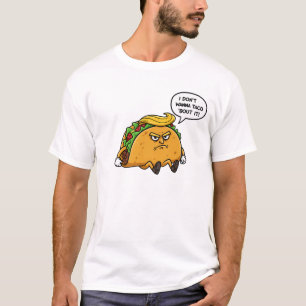 T-shirt Je ne veux pas taco 'bout ça