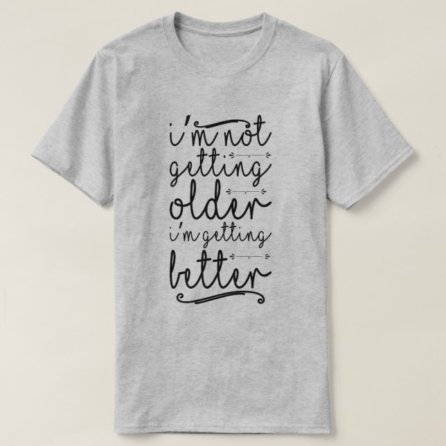 T-shirt Je ne vieillis pas Je m'améliore (Design devant)