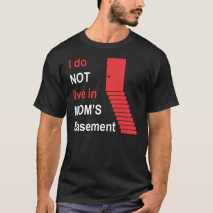 T-shirt Je ne vis pas en sous-sol de ma maman