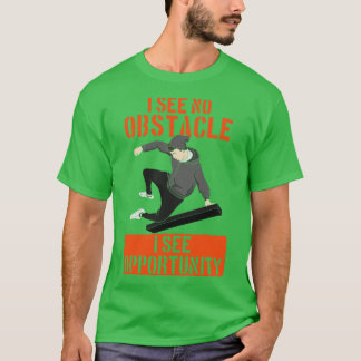 T-shirt Je Ne Vois Pas Les Obstacles Que Je Vois Opportuni