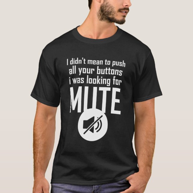 T-shirt Je Ne Voulais Pas Pousser Vos Boutons, Je Cherchai (Devant)