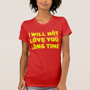 T-shirt Je ne vous aimerai pas long temps