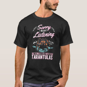T-shirt Je n'écoutais pas que je pensais à Tarantulas
