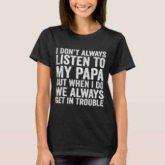 T-shirt Je n'écoute pas toujours mon papa mais quand je le