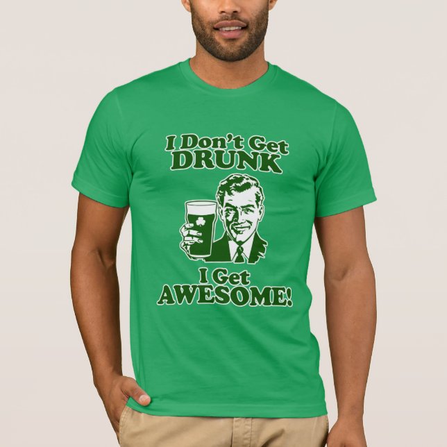 T-shirt Je n'obtiens pas bu, je deviens impressionnant ! (Devant)