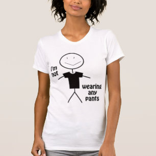 T-shirt Je n'utilise aucun pantalon !