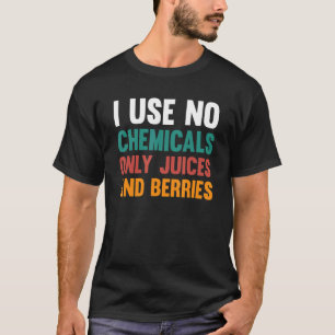 T-shirt Je N'Utilise Pas De Produits Chimiques Seulement J
