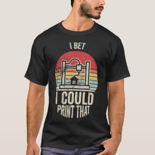 T-shirt Je parie que je pourrais imprimer cette imprimante