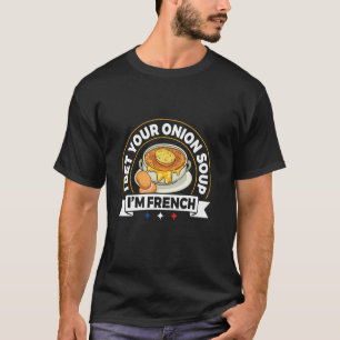 T-shirt Je parie que votre soupe à l'oignon - Je suis fran