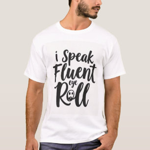 T-shirt Je parle couramment le roulement d'œil sarcastique