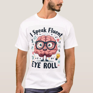 T-shirt Je parle couramment le roulement d'yeux - Drôle de