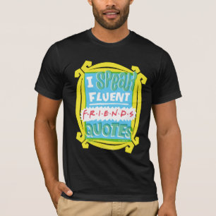 T-shirt Je parle couramment les citations FRIENDS™ - Peeph