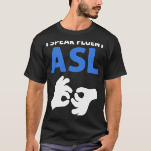 T-shirt Je parle Fluent ASL ASL Langue des signes à la mai