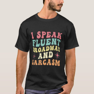T-shirt Je Parle Fluent Broadway Et Sarcasme