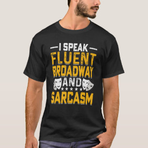 T-shirt Je Parle Fluent Broadway Et Sarcasme Musicales Act