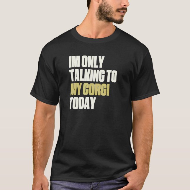 T-shirt Je Parle Seulement À Mon Corgi Aujourd'Hui (Devant)