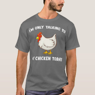 T-shirt Je Parle Seulement À Mon Poulet Aujourd'Hui Drôle