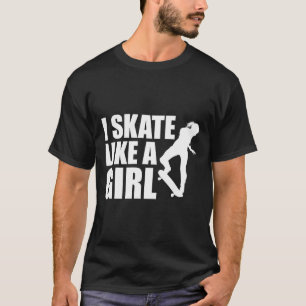T-shirt Je patine comme une fille Je fais du skateboard