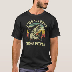 T-shirt Je pêche pour ne pas étrangler les gens Dicton de