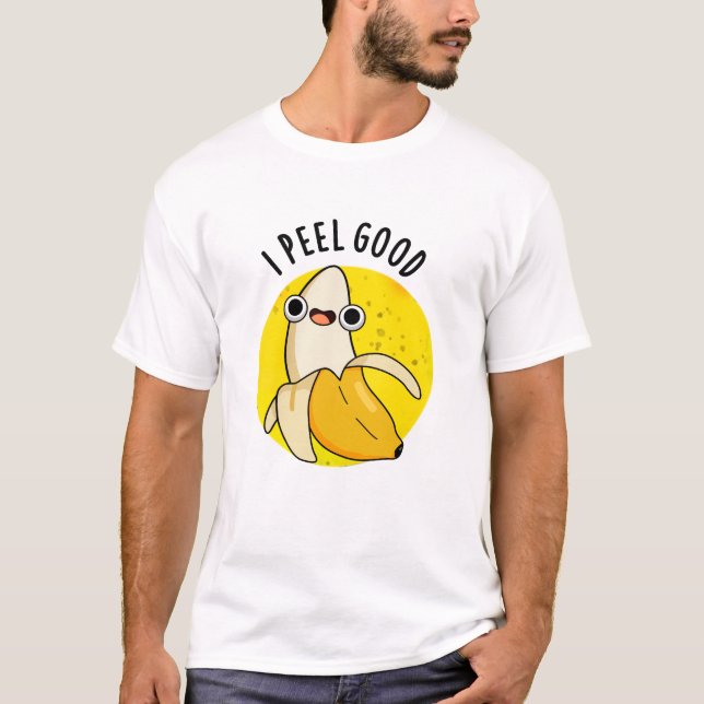 T-shirt Je Peel Good Fundy Fruit Banana Pun (Devant)