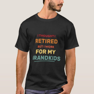 T-shirt Je Pensais Avoir Pris Ma Retraite, Mais Maintenant