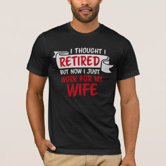 T-shirt Je pensais être à la retraite mais maintenant je t