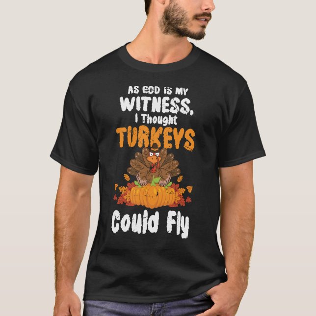 T-shirt Je Pensais Que Les Dindons Pouvaient Voler Pour La (Devant)