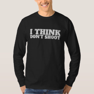 T-shirt Je pense ne pas tirer de penser pendant que vous p
