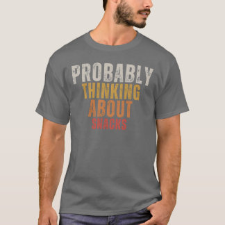 T-shirt Je Pense Probablement Aux Snacks