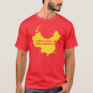 T-SHIRT JE PENSE QUE JE DOIS L'ARGENT DE LA CHINE