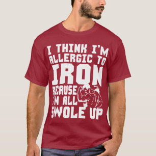 T-shirt Je pense que je suis allergique au fer. Je suis Al