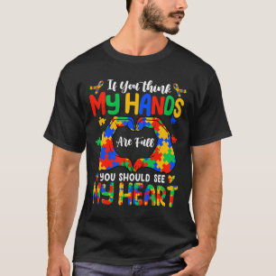T-shirt Je Pense Que Mes Mains Sont Pleines Ma Sensibilisa