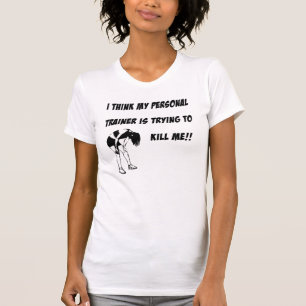 T-shirt Je pense que mon entraîneur personnel essaye de m