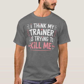 T-shirt Je pense que Myrainer essaie de me tuer mode Gymer