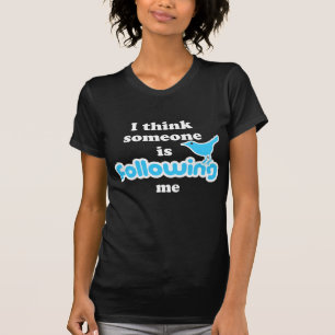 T-shirt Je pense que quelqu'un me suit