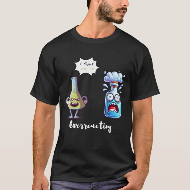 T-shirt Je pense que vous réagissez de manière excessive H (Devant)