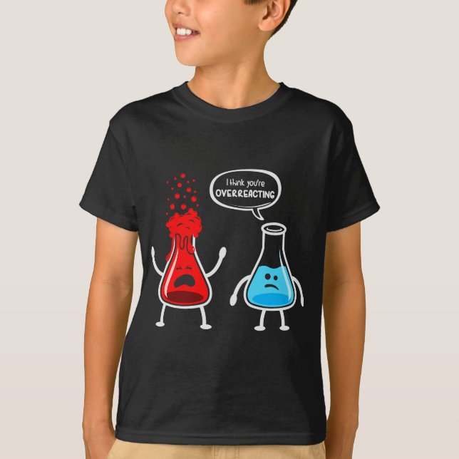 T-shirt Je pense que vous réagissez trop - Drôle Chimie Ne (Devant)