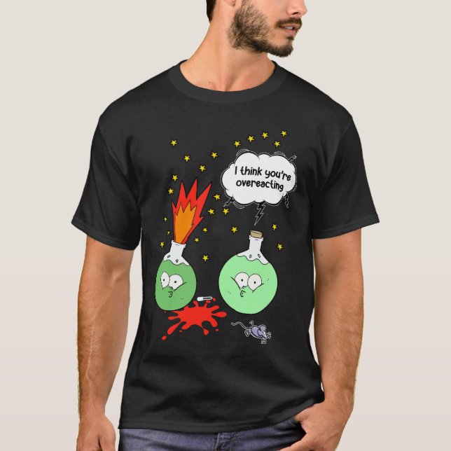 T-shirt Je pense que vous surréagissez à Funny Chimie (Devant)