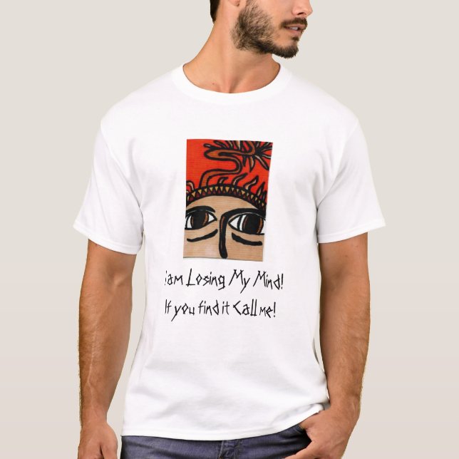 T-shirt Je perds mon esprit ! Art d'étranger (Devant)