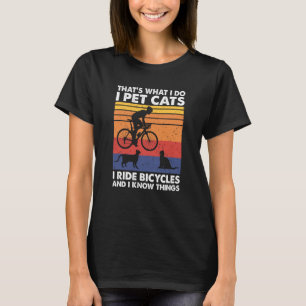 T-shirt Je Pet Chats Je Ride Vélos Et Je Connais Les Chose